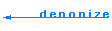 deneonize